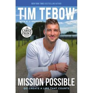 Mission Possible: Go Create a Life That Counts -- Tim Tebow